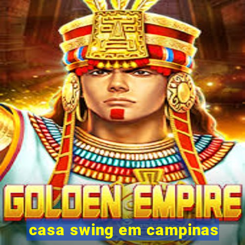 casa swing em campinas